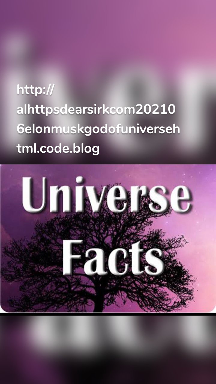 http://alhttpsdearsirkcom202106elonmuskgodofuniversehtml.code.blog